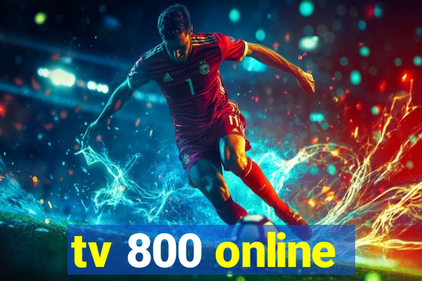 tv 800 online